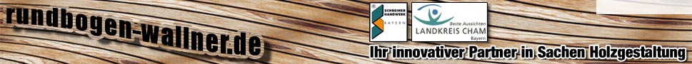 rundbogen-wallner.de — Schreinerei Wallner — Ihr innovativer Partner in Sachen Holzgestaltung